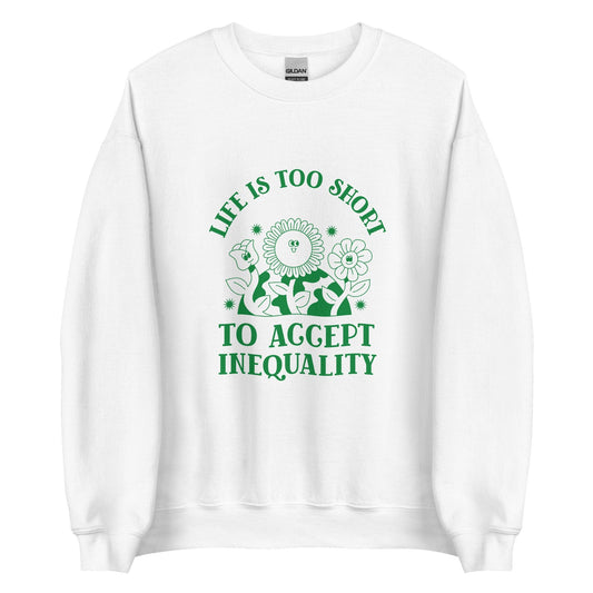 sweatshirt-life-is-too-short-to-accept-inequality-feminist-define-apparel-white-front