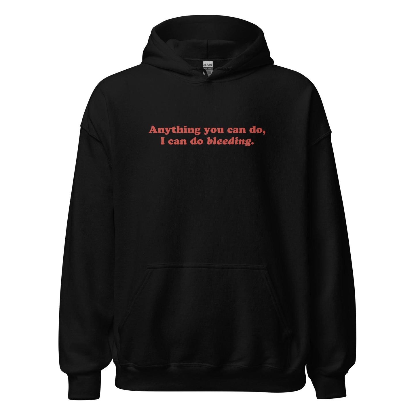 anything-you-can-do-I-can-do-bleeding-hoodie-feminist-apparel-black-front