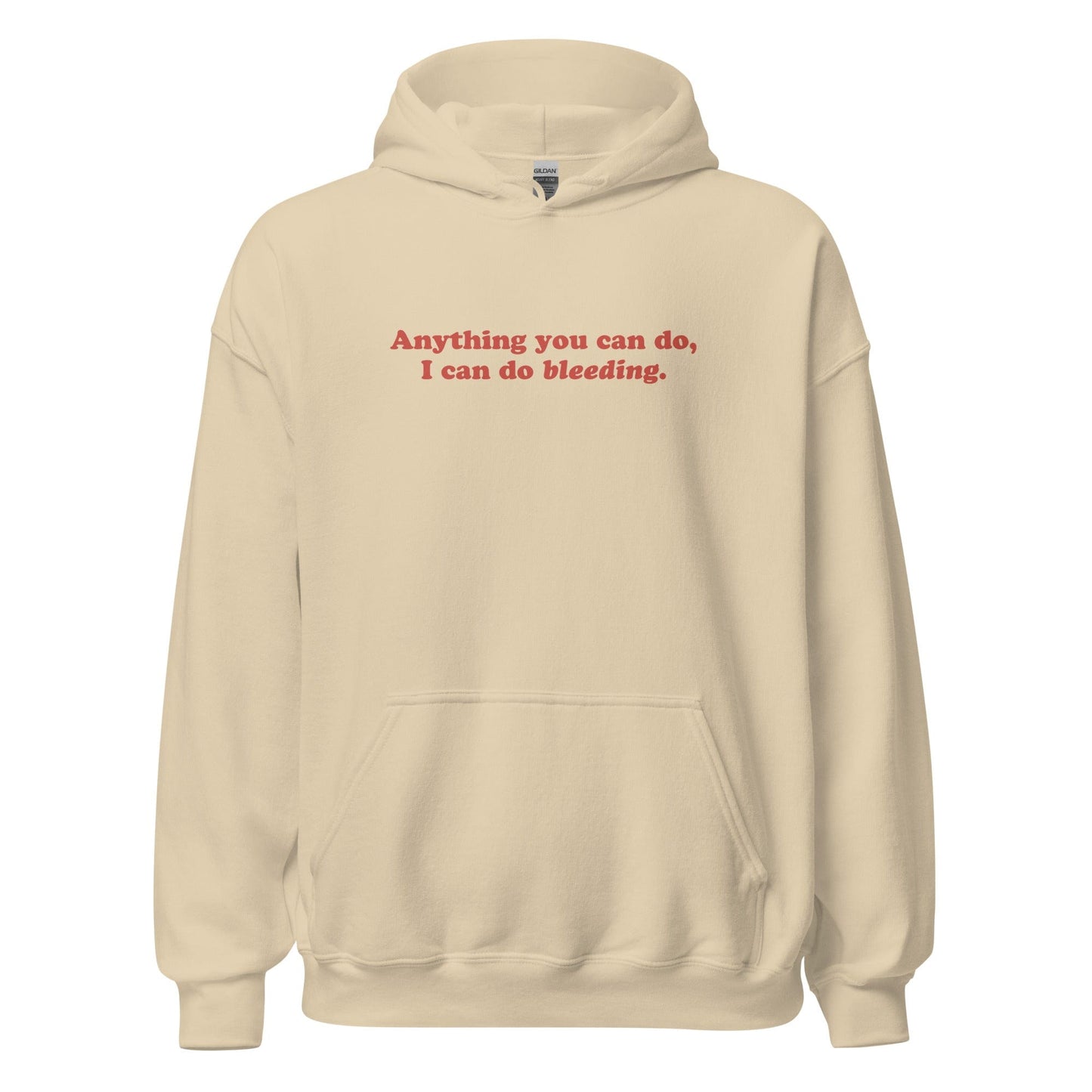 anything-you-can-do-I-can-do-bleeding-hoodie-feminist-apparel-sand-front