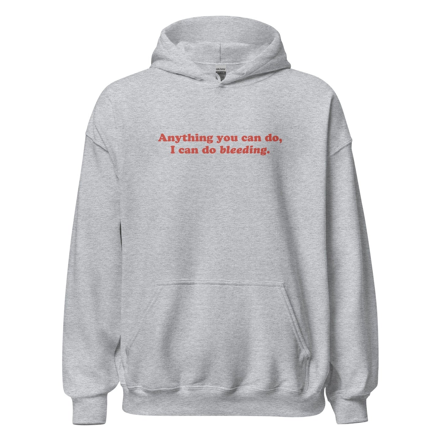 anything-you-can-do-I-can-do-bleeding-hoodie-feminist-apparel-grey-front