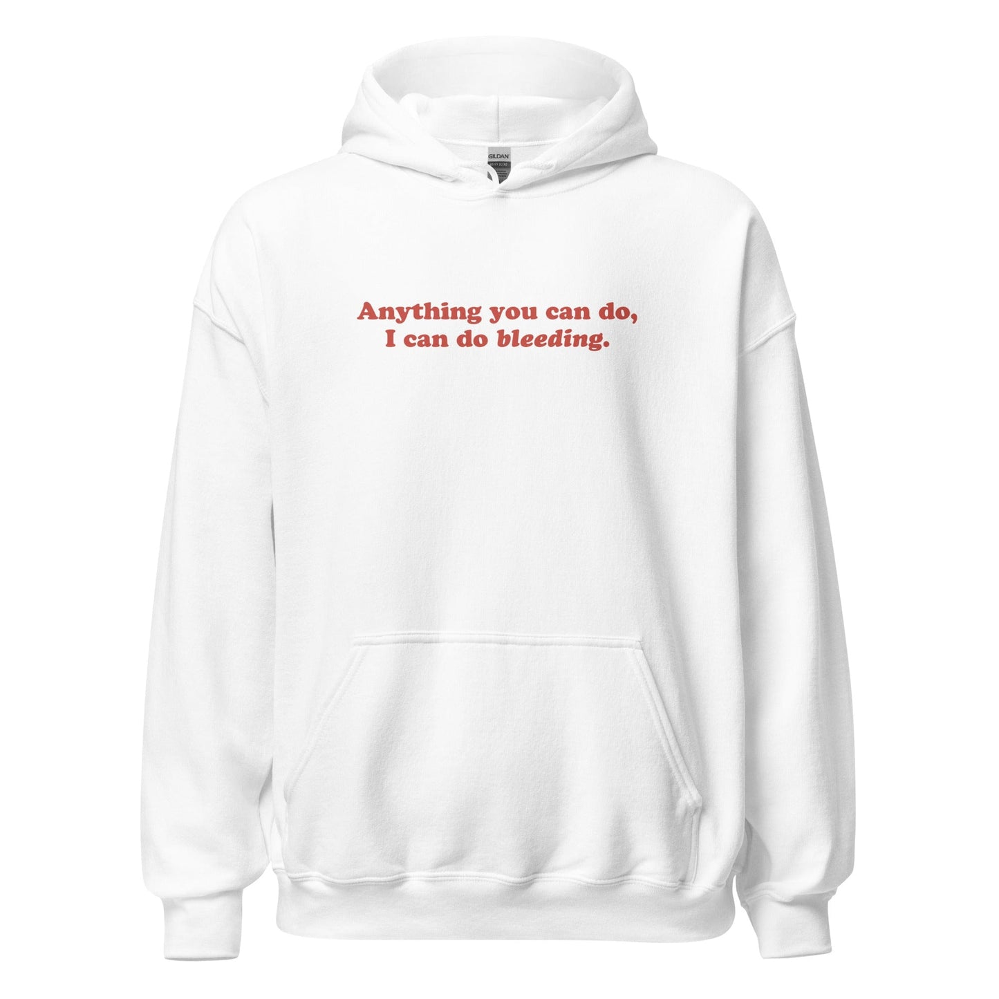 anything-you-can-do-I-can-do-bleeding-hoodie-feminist-apparel-white-front