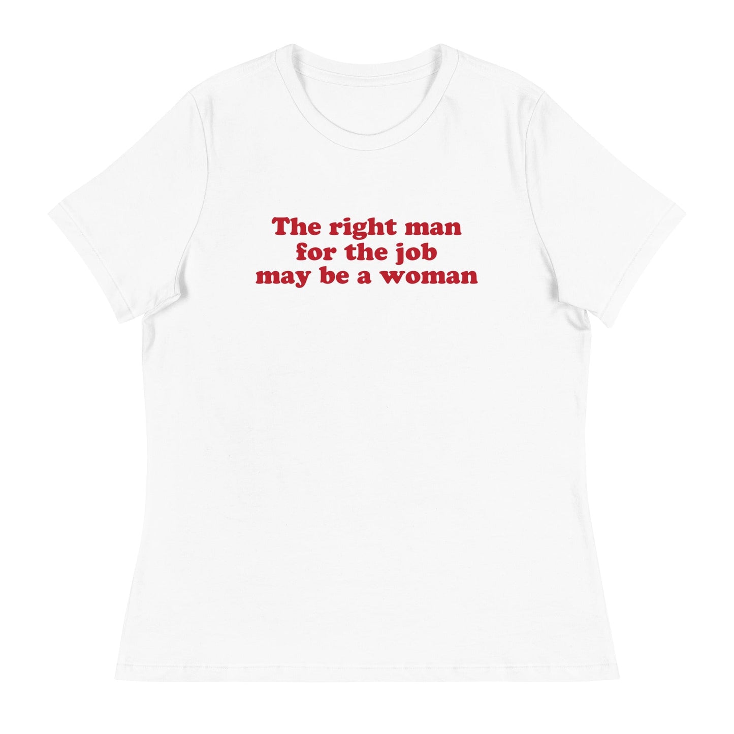 the-right-man-for-the-job-womens-relaxed-feminist-t-shirt-white-front